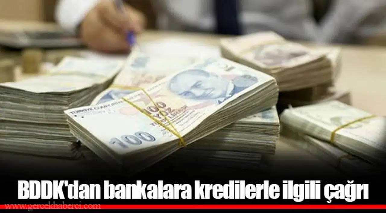 BDDK'dan bankalara kredilerle ilgili çağrı