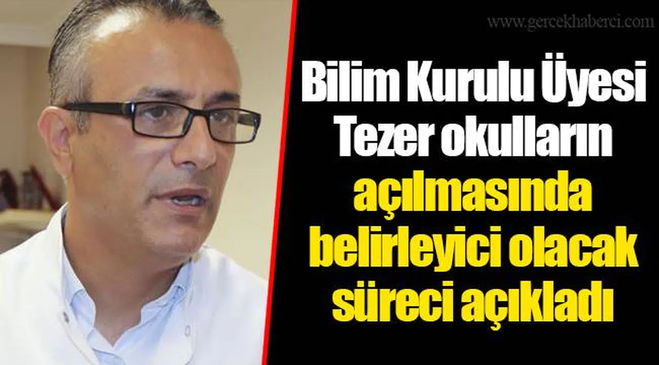 Bilim Kurulu Üyesi Tezer okulların açılmasında belirleyici olacak süreci açıkladı