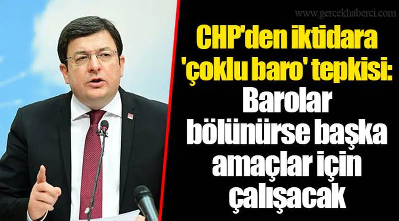CHP'den iktidara 'çoklu baro' tepkisi: Barolar bölünürse başka amaçlar için çalışacak