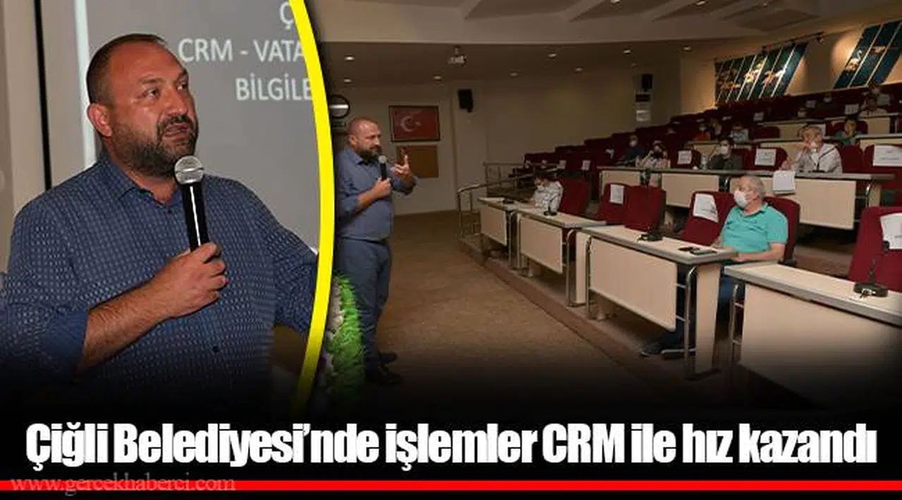 Çiğli Belediyesi’nde işlemler CRM ile hız kazandı