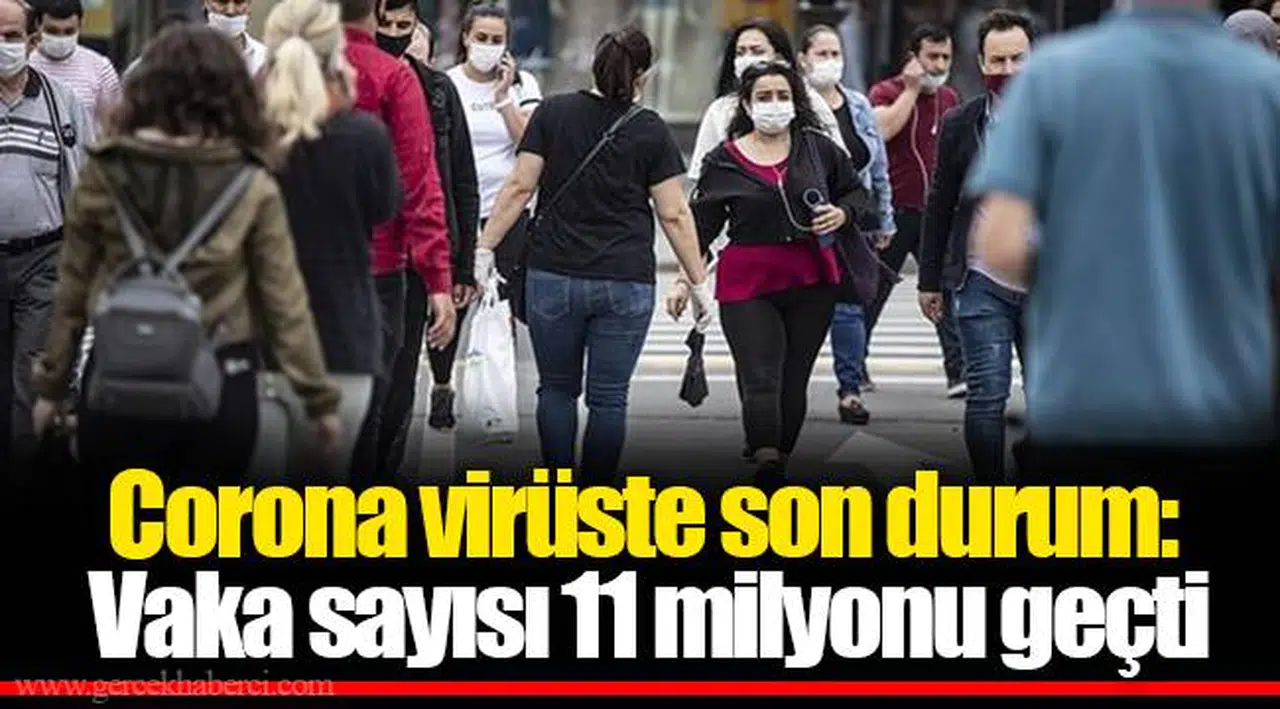 Corona virüste son durum: Vaka sayısı 11 milyonu geçti