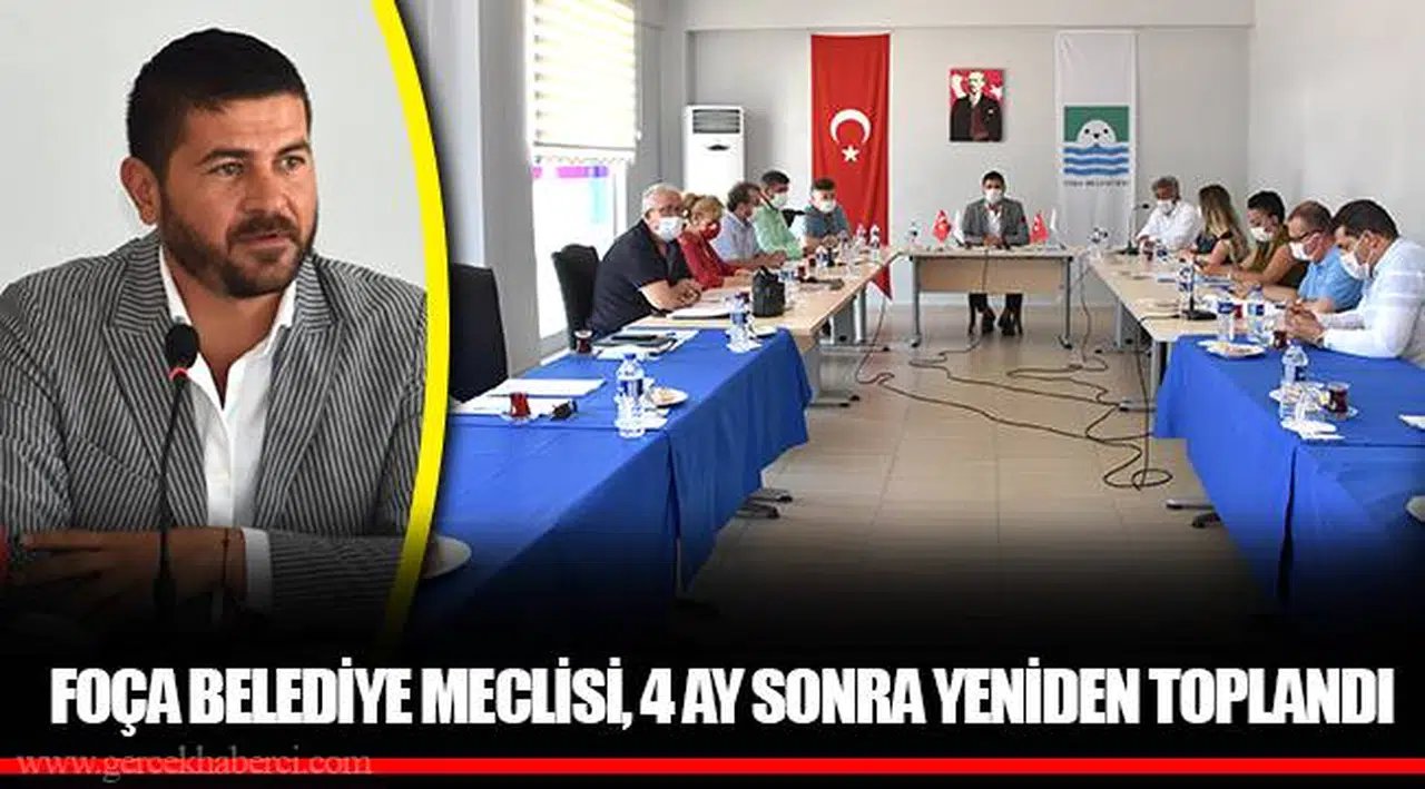 FOÇA BELEDİYE MECLİSİ, 4 AY SONRA YENİDEN TOPLANDI