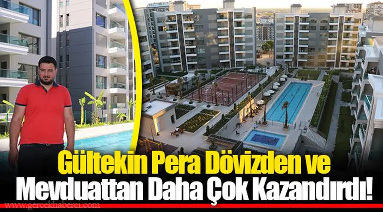 Gültekin Pera Dövizden ve Mevduattan Daha Çok Kazandırdı!