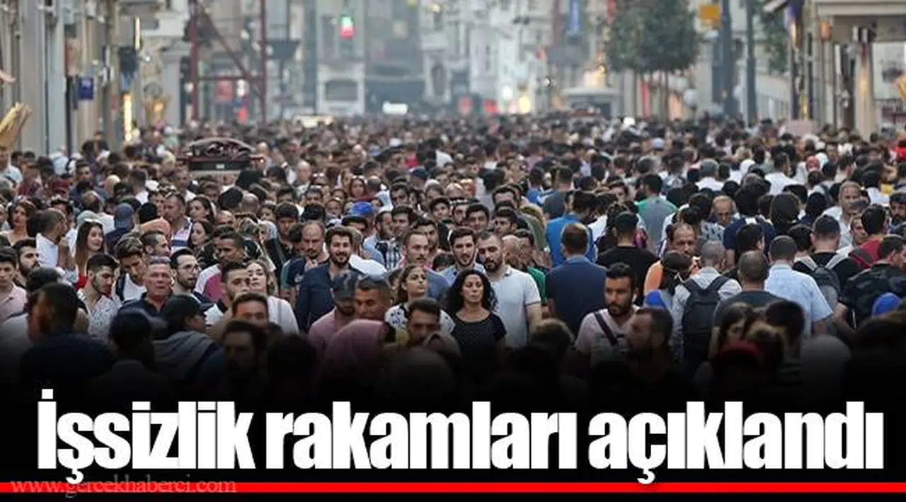 İşsizlik rakamları açıklandı