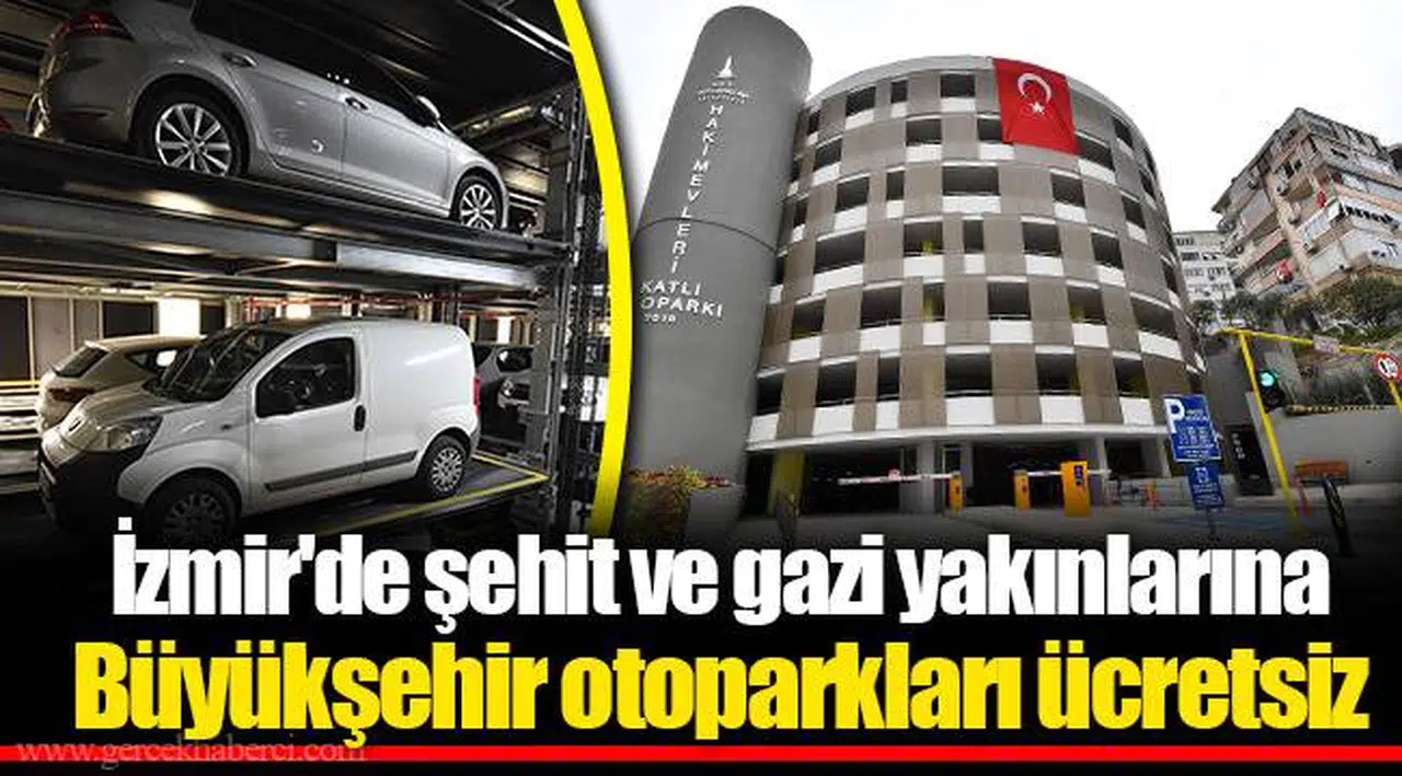 İzmir'de şehit ve gazi yakınlarına Büyükşehir otoparkları ücretsiz