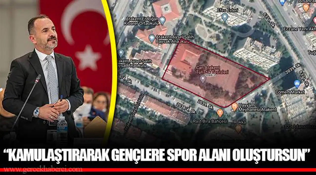 “KAMULAŞTIRARAK GENÇLERE SPOR ALANI OLUŞTURSUN”