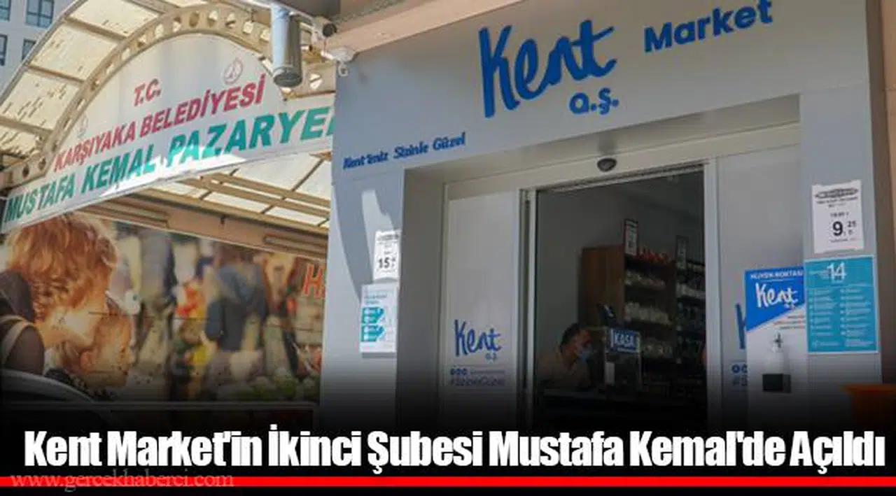 Kent Market'in İkinci Şubesi Mustafa Kemal'de Açıldı