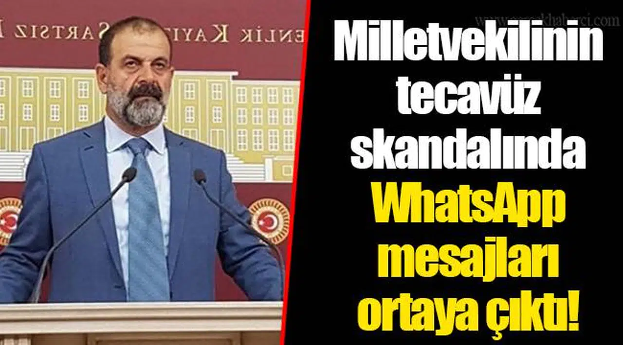 Milletvekilinin tecavüz skandalında WhatsApp mesajları ortaya çıktı!