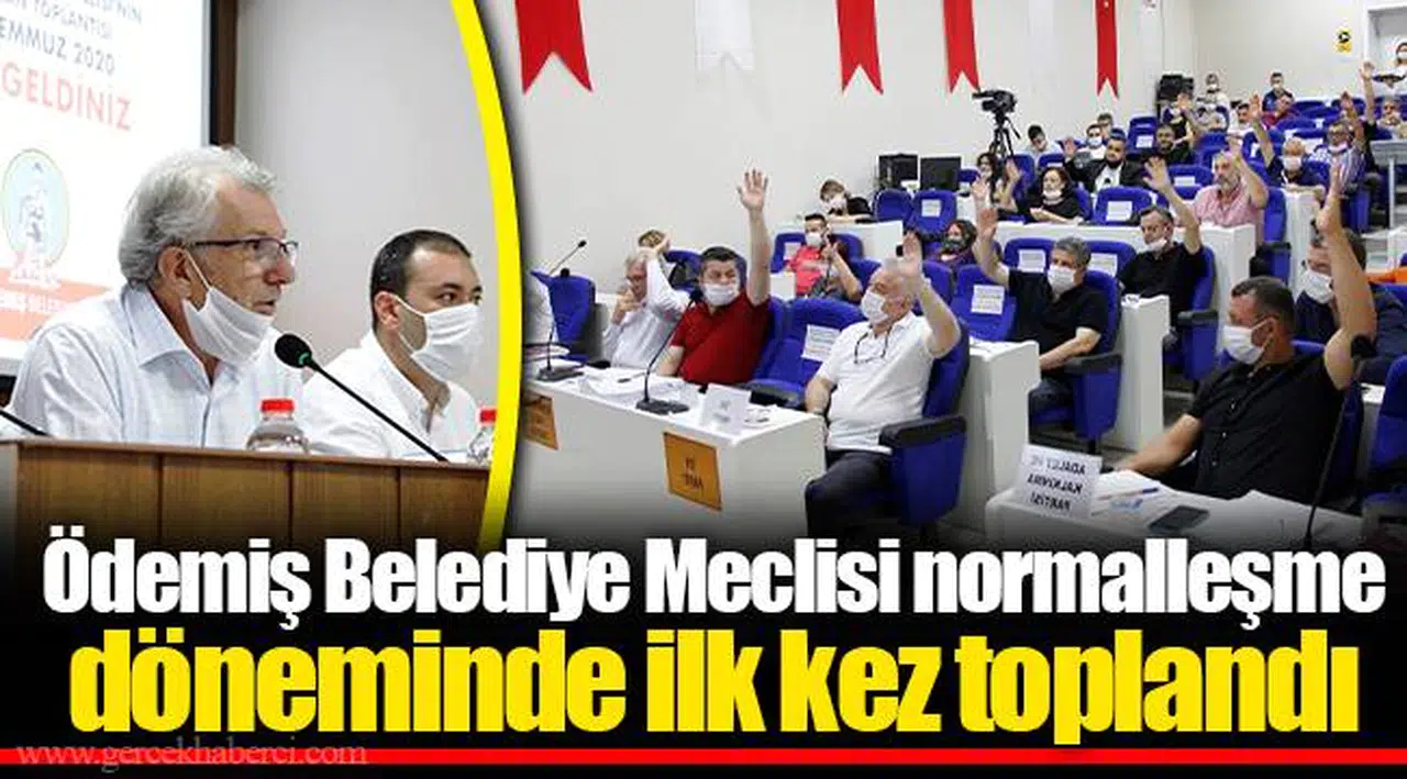 Ödemiş Belediye Meclisi normalleşme döneminde ilk kez toplandı