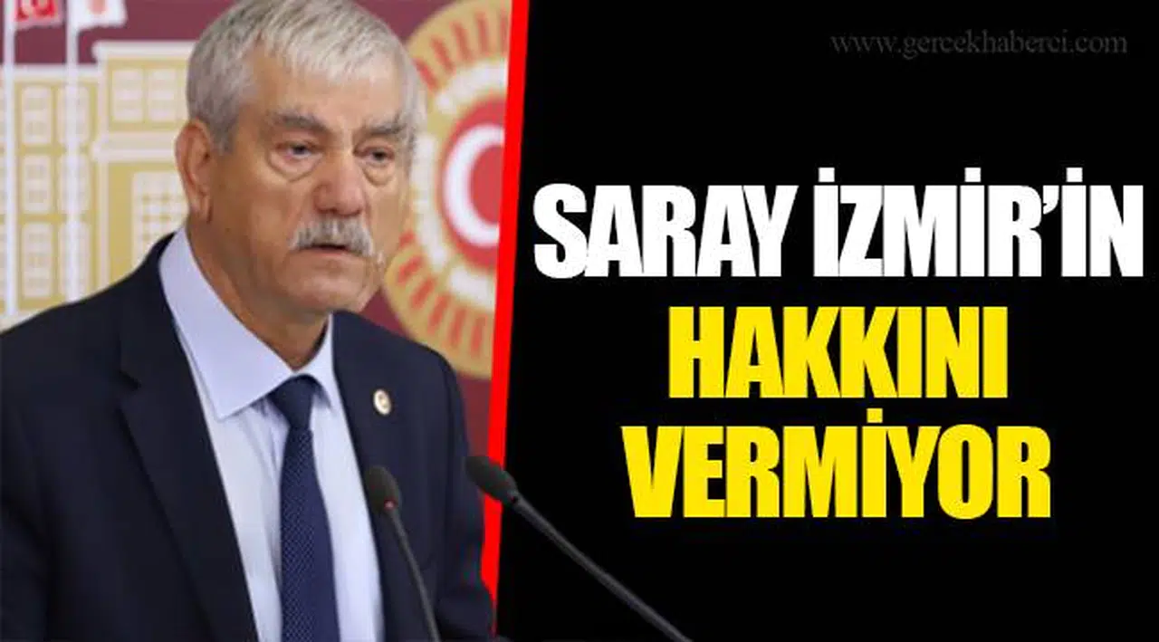 SARAY İZMİR’İN HAKKINI VERMİYOR