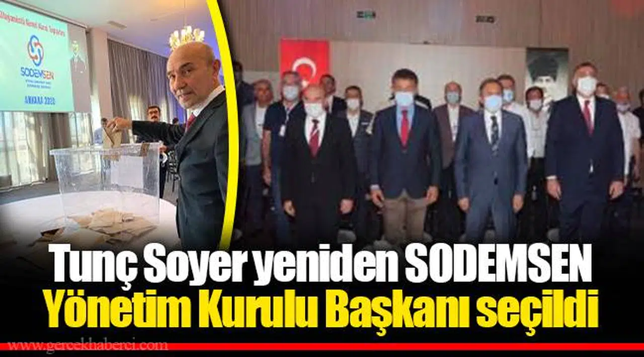Tunç Soyer yeniden SODEMSEN Yönetim Kurulu Başkanı seçildi