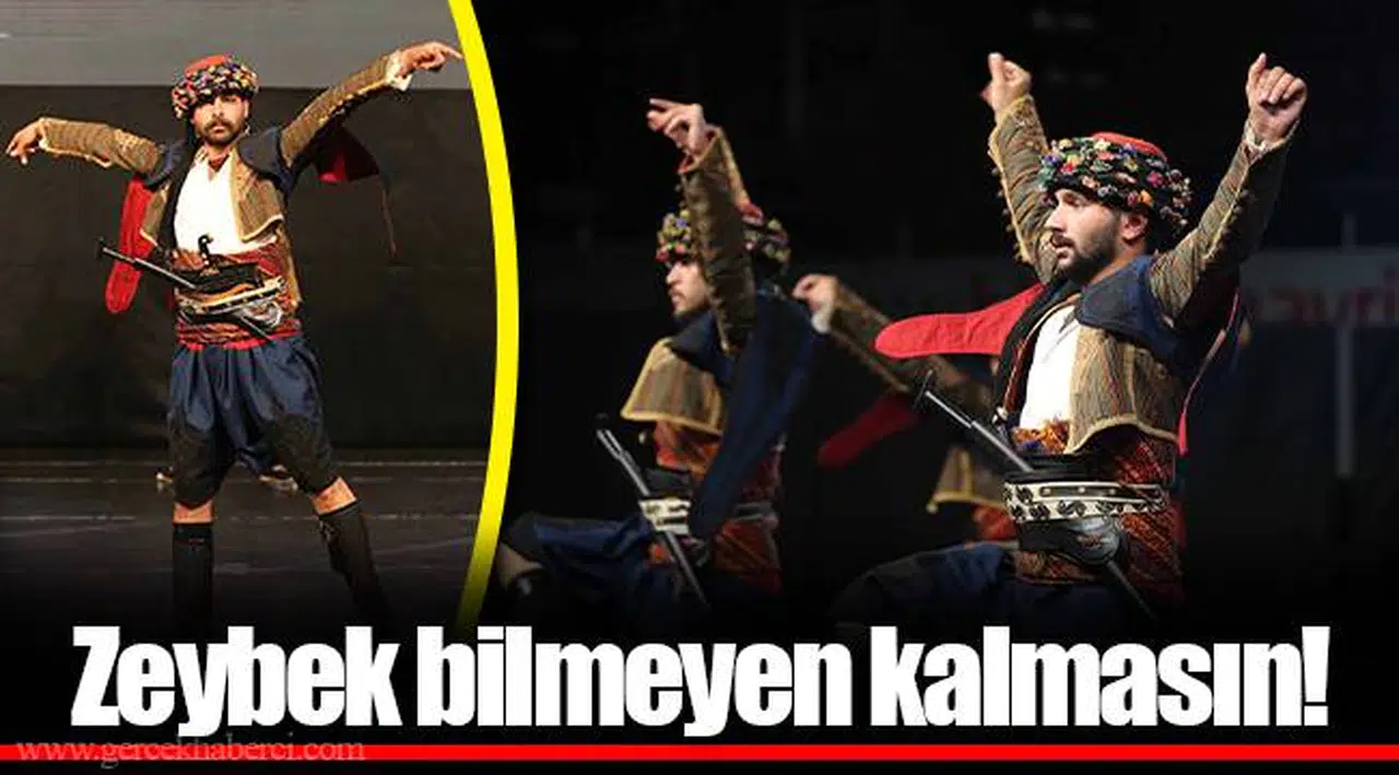 Zeybek bilmeyen kalmasın!
