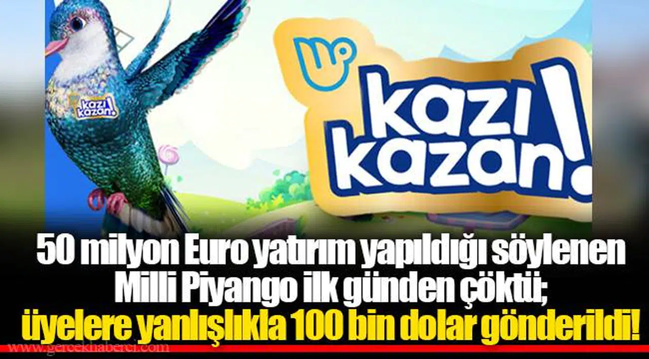50 milyon Euro yatırım yapıldığı söylenen Milli Piyango ilk günden çöktü; üyelere yanlışlıkla 100 bin dolar gönderildi!