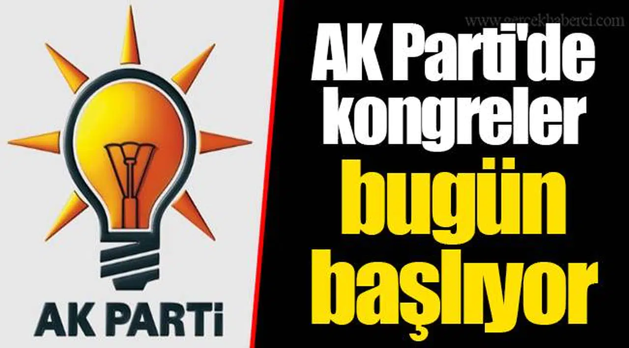 AK Parti'de kongreler bugün başlıyor