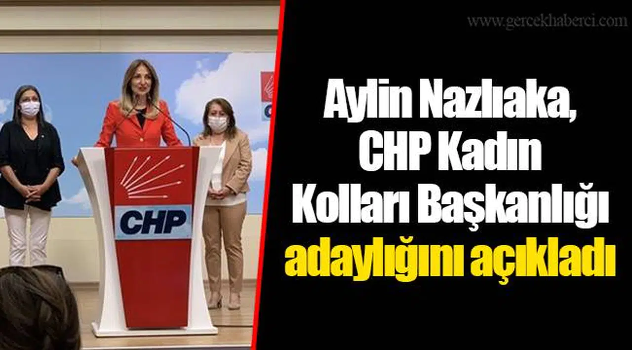 Aylin Nazlıaka, CHP Kadın Kolları Başkanlığı adaylığını açıkladı
