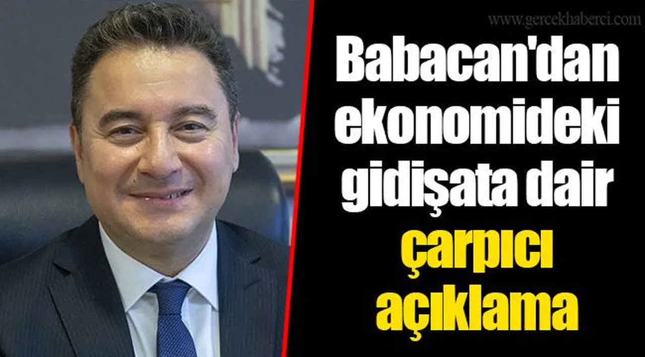 Babacan'dan ekonomideki gidişata dair çarpıcı açıklama