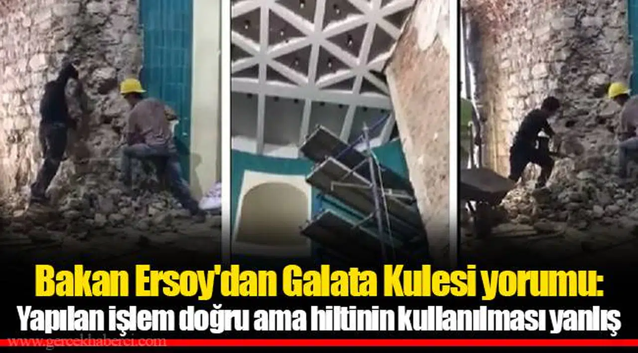 Bakan Ersoy'dan Galata Kulesi yorumu: Yapılan işlem doğru ama hiltinin kullanılması yanlış