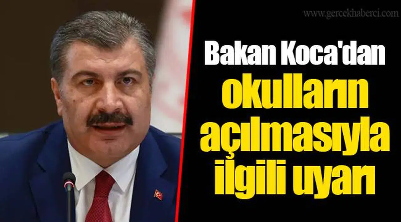 Bakan Koca'dan okulların açılmasıyla ilgili uyarı