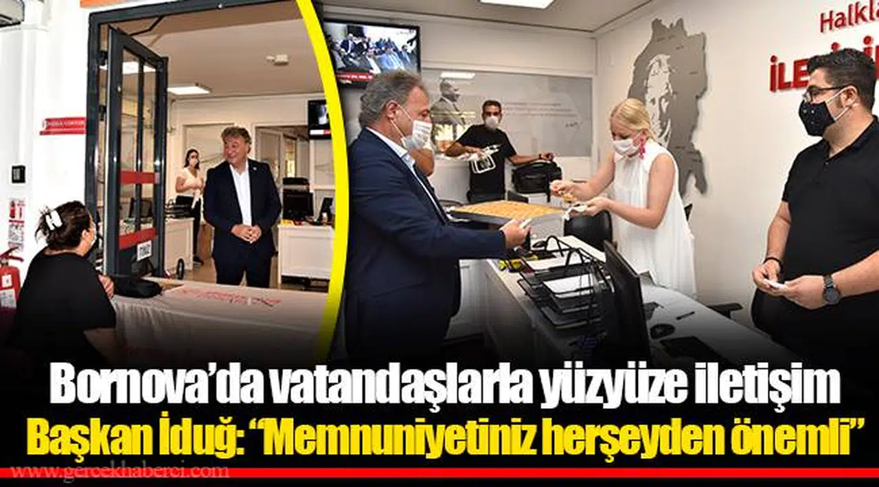 Başkan İduğ: “Memnuniyetiniz herşeyden önemli”