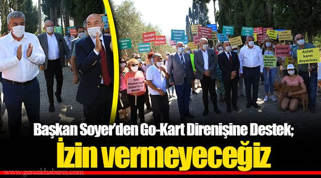 Başkan Soyer’den Go-Kart Direnişine Destek;   İzin vermeyeceğiz