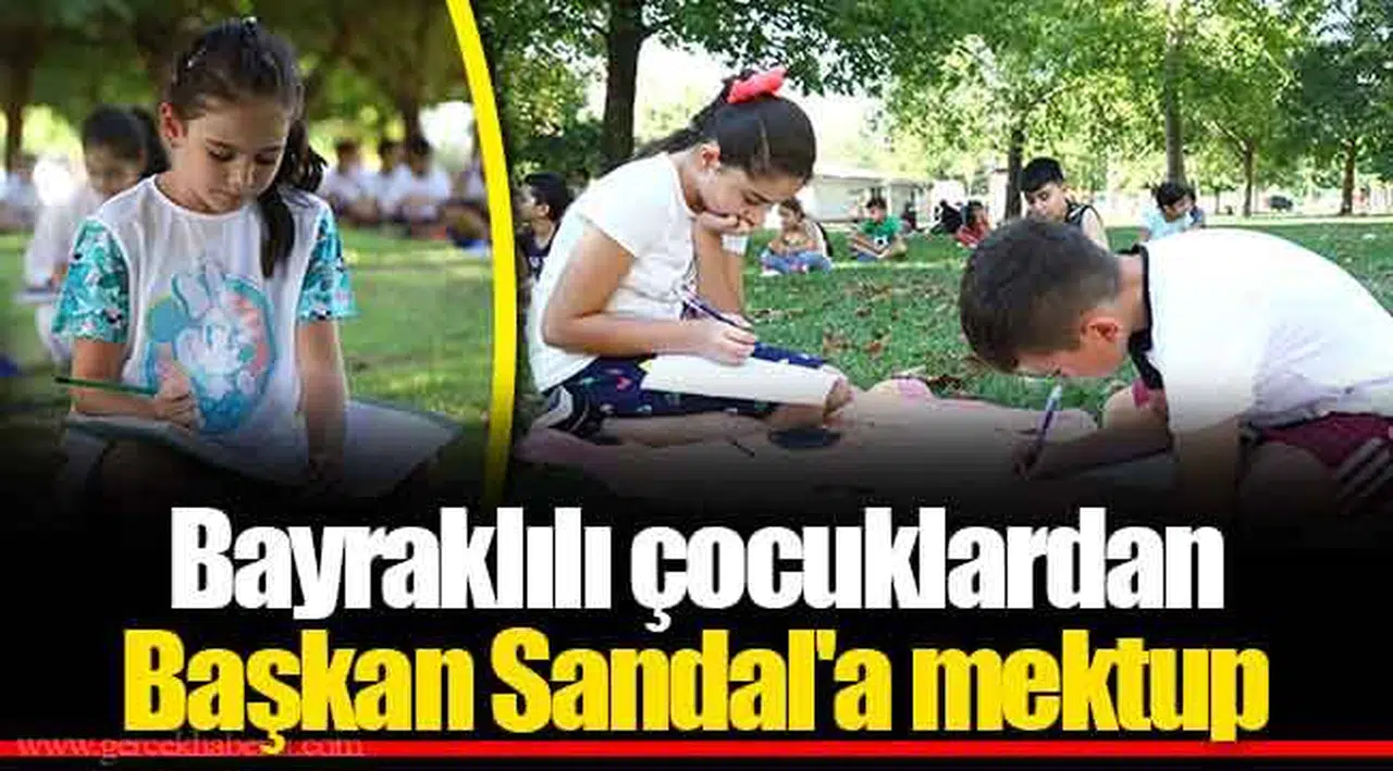 Bayraklılı çocuklardan Başkan Sandal'a mektup