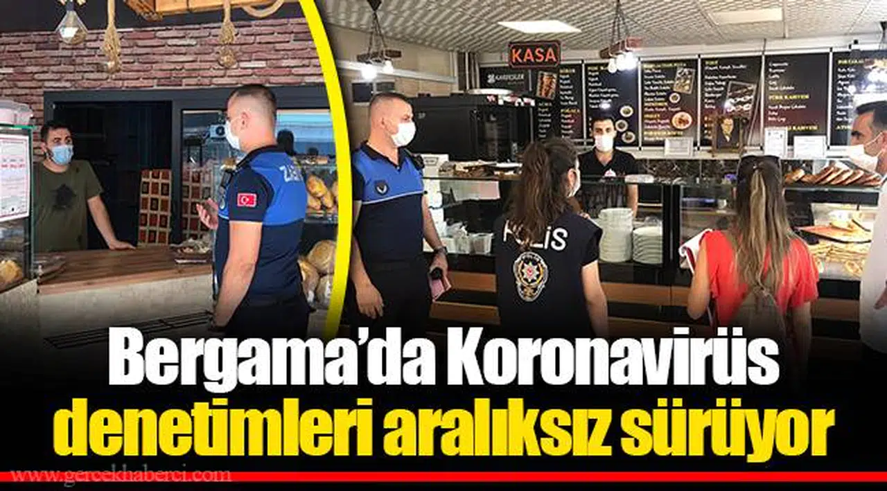 Bergama’da Koronavirüs denetimleri aralıksız sürüyor