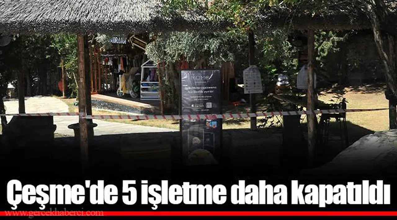 Çeşme'de 5 işletme daha kapatıldı