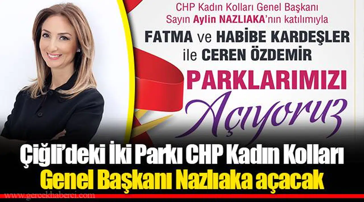 Çiğli’deki İki Parkı CHP Kadın Kolları Genel Başkanı Nazlıaka açacak