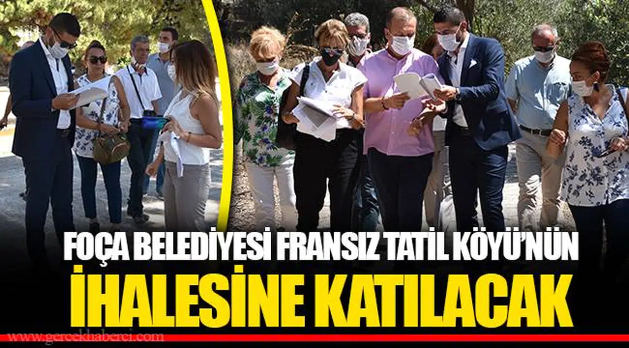 FOÇA BELEDİYESİ FRANSIZ TATİL KÖYÜ’NÜN İHALESİNE KATILACAK