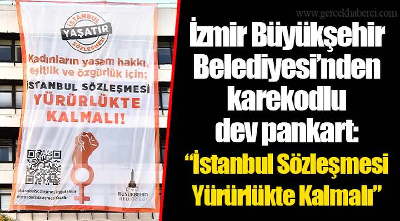 İzmir Büyükşehir Belediyesi’nden karekodlu dev pankart: “İstanbul Sözleşmesi Yürürlükte Kalmalı”