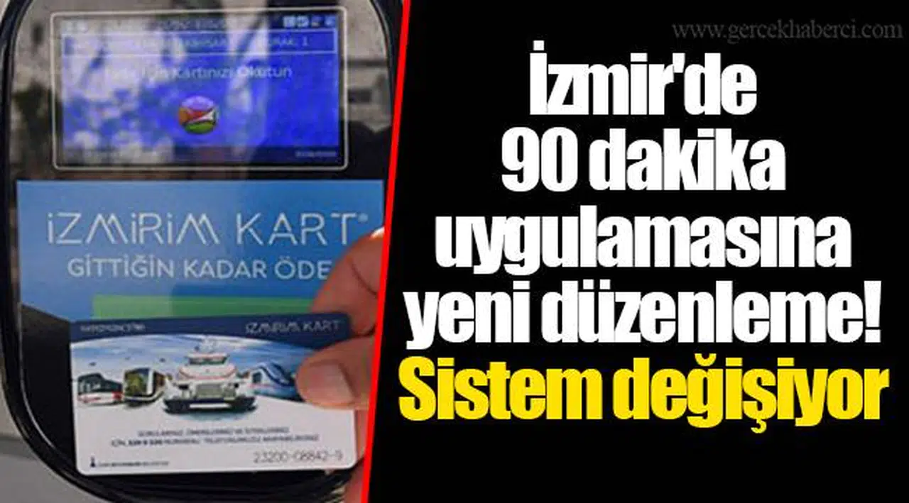 İzmir'de 90 dakika uygulamasına yeni düzenleme! Sistem değişiyor