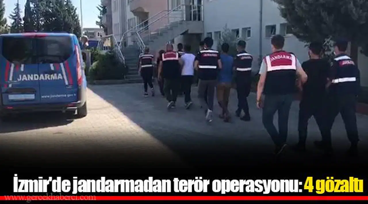 İzmir'de jandarmadan terör operasyonu: 4 gözaltı