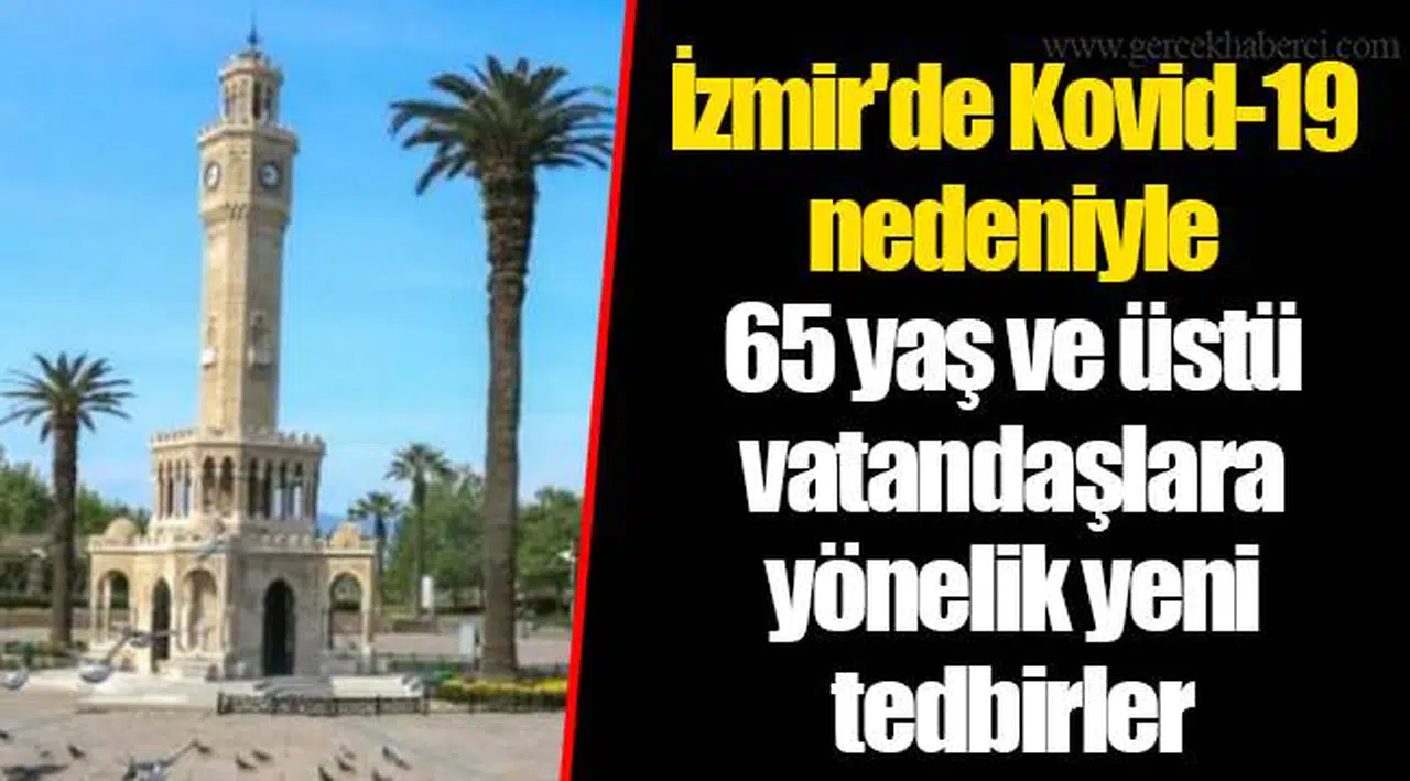 İzmir'de Kovid-19 nedeniyle 65 yaş ve üstü vatandaşlara yönelik yeni tedbirler
