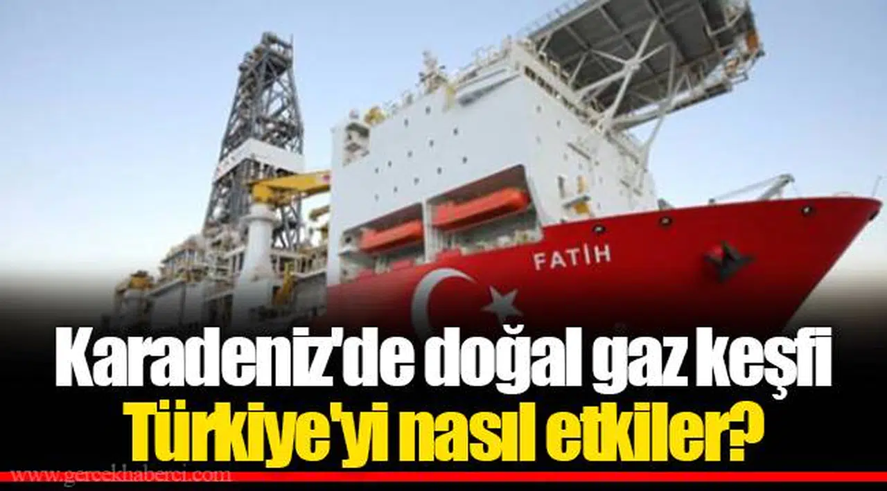 Karadeniz'de doğal gaz keşfi Türkiye'yi nasıl etkiler?