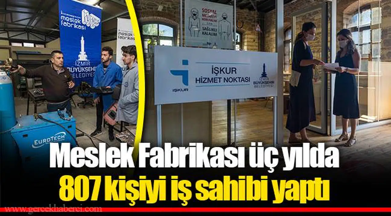 Meslek Fabrikası üç yılda 807 kişiyi iş sahibi yaptı