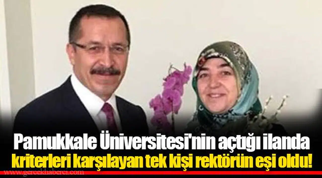 Pamukkale Üniversitesi'nin açtığı ilanda kriterleri karşılayan tek kişi rektörün eşi oldu!