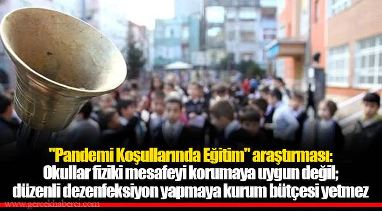 "Pandemi Koşullarında Eğitim" araştırması: Okullar fiziki mesafeyi korumaya uygun değil; düzenli dezenfeksiyon yapmaya kurum bütçesi yetmez