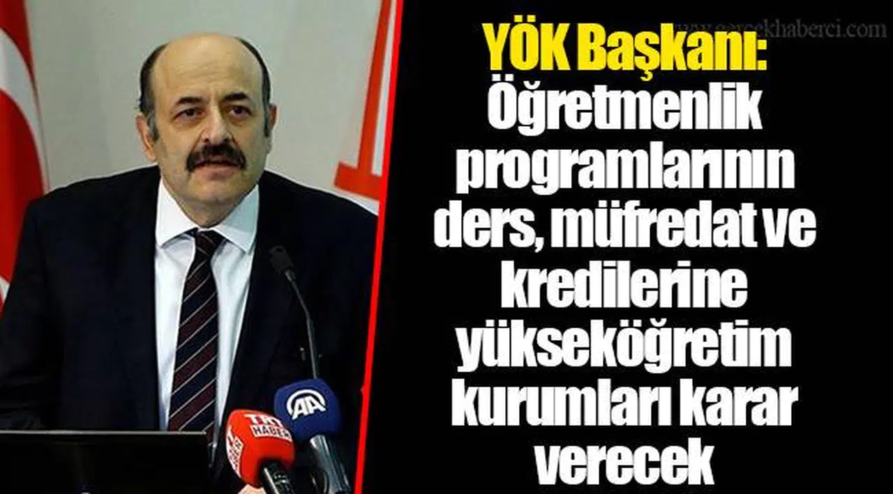 YÖK Başkanı: Öğretmenlik programlarının ders, müfredat ve kredilerine yükseköğretim kurumları karar verecek