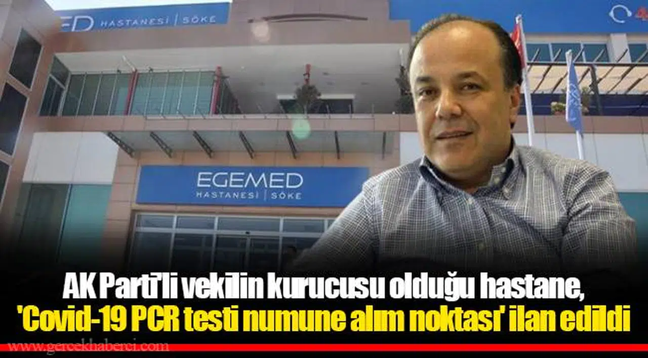 AKP'li vekilin kurucusu olduğu hastane, 'Covid-19 PCR testi numune alım noktası' ilan edildi
