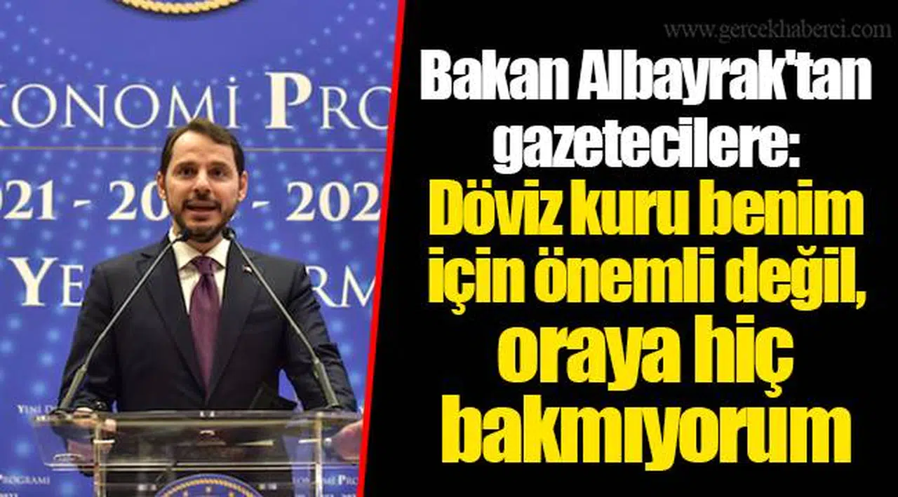 Bakan Albayrak'tan gazetecilere: Döviz kuru benim için önemli değil, oraya hiç bakmıyorum