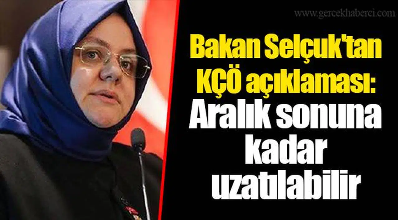 Bakan Selçuk'tan KÇÖ açıklaması: Aralık sonuna kadar uzatılabilir