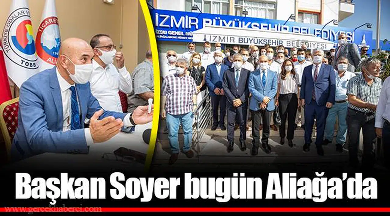 Başkan Soyer bugün Aliağa’da