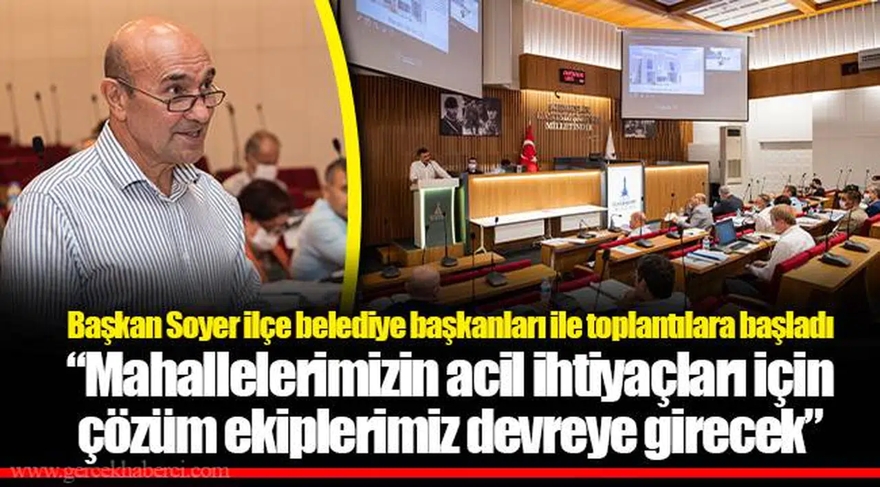 Başkan Soyer ilçe belediye başkanları ile toplantılara başladı