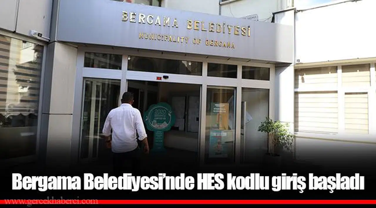 Bergama Belediyesi’nde HES kodlu giriş başladı
