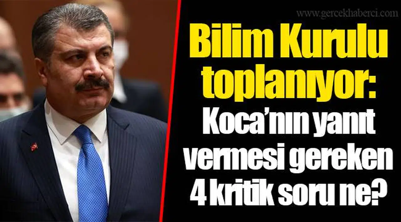 Bilim Kurulu toplanıyor: Koca’nın yanıt vermesi gereken 4 kritik soru ne?