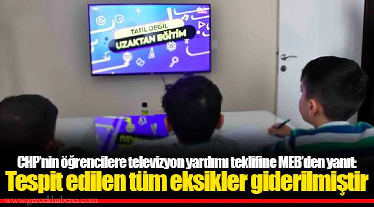 CHP’nin öğrencilere televizyon yardımı teklifine MEB’den yanıt: Tespit edilen tüm eksikler giderilmiştir