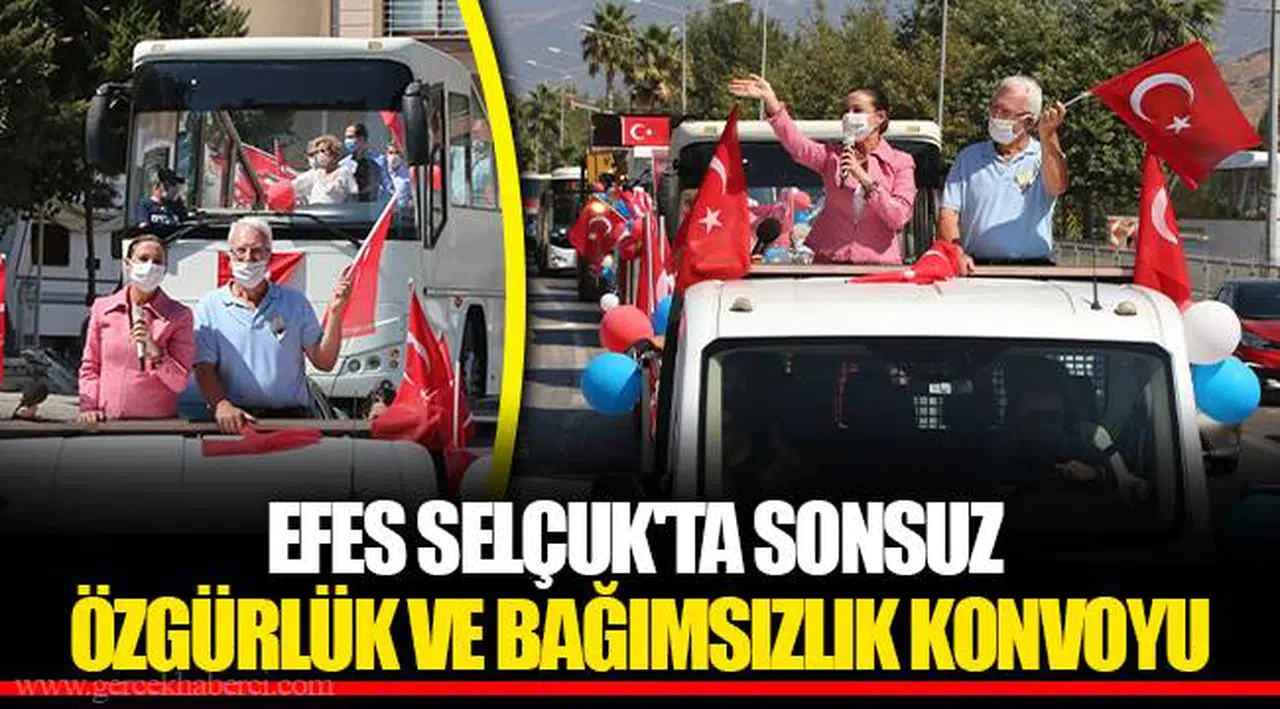 EFES SELÇUK'TA SONSUZ ÖZGÜRLÜK VE BAĞIMSIZLIK KONVOYU
