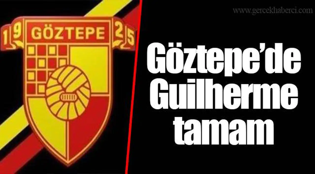 Göztepe’de Guilherme tamam