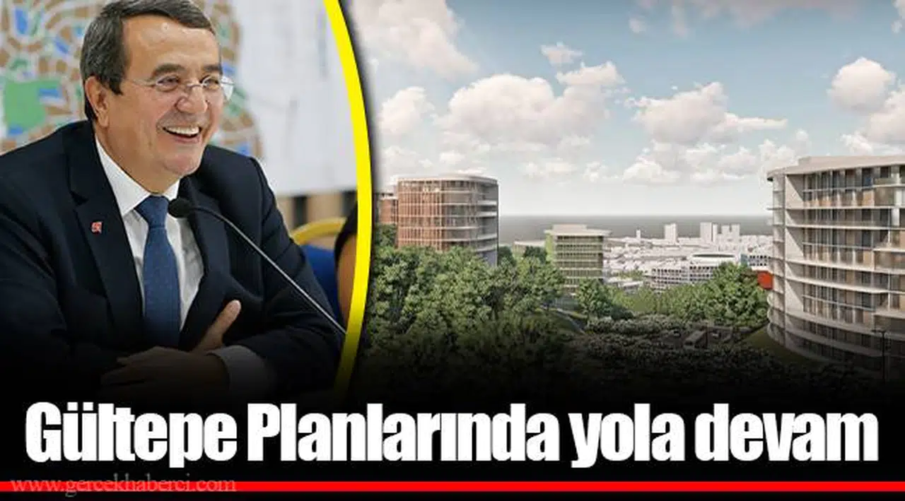 Gültepe Planlarında yola devam