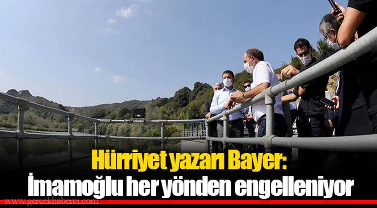 Hürriyet yazarı Bayer: İmamoğlu her yönden engelleniyor